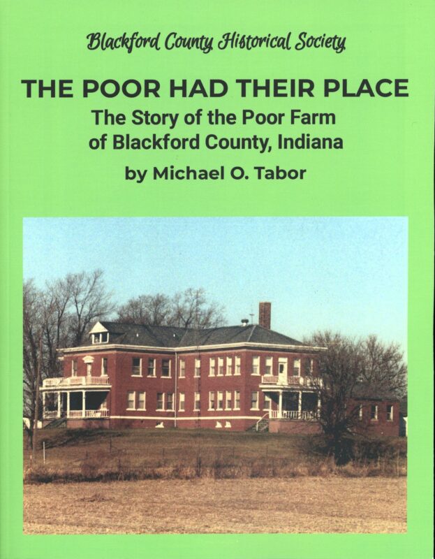 The Poor Had Their Place: The Story of the Poor Farm of Blackford County, Indiana